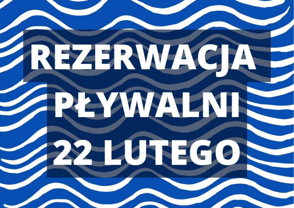 REZERWACJA PŁYWALNI MIEJSKIEJ 22 LUTEGO