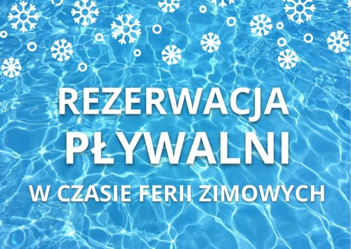 Rezerwacja Pływalni podczas ferii zimowych 2023.