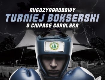 MIĘDZYNARODOWY TURNIEJ BOKSERKI o "CIUPAGĘ GÓRALSKĄ" - ZGŁOSZENIA - zdjęcie1