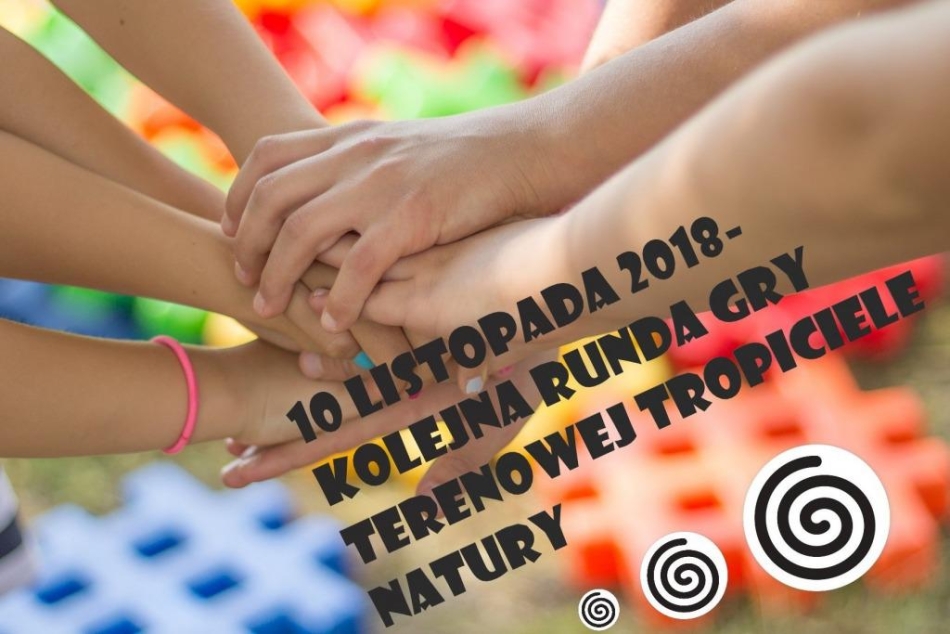 Kolejna runda gry terenowej TROPICIELE NATURY