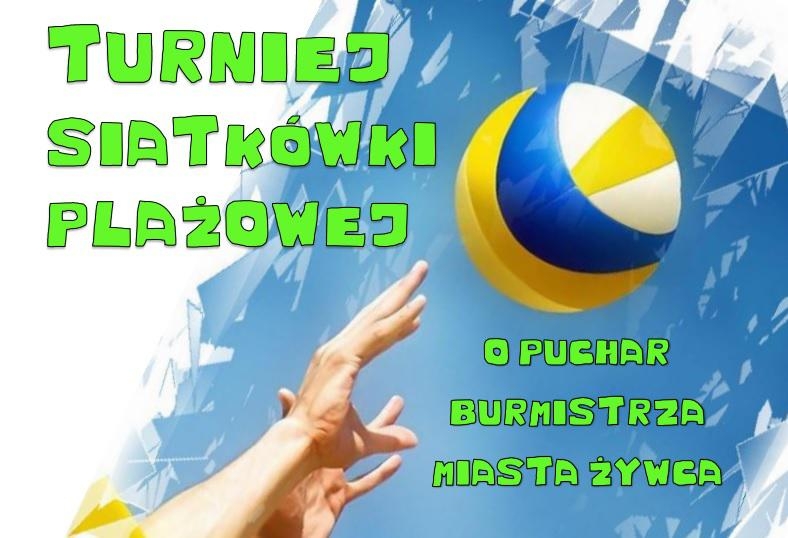 Turniej Siatkówki Plażowej o Puchar Burmistrza Miasta  Żywca